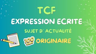 TCF 💯 EXPRESSION ECRITE 💯 ✅ SUJETS D’ACTUALITE [upl. by Stephannie]