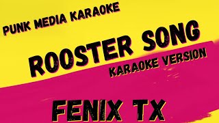 FENIX TX ✴ ROOSTER SONG ✴ KARAOKE INSTRUMENTAL ✴ PMK [upl. by Maurer]