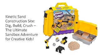 Kinetic Sand Construction Site Dig Build Crush – The Ultimate Sandbox Adventure for Creative Kids [upl. by Cohla]