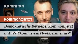 Demokratische Betriebe Kommonjetzt mit quotWillkommen im Neoliberalismusquot [upl. by Ynnal]