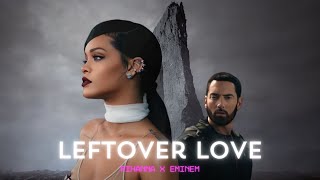 Eminem x Rihanna  Leftover Love Remix by Jovens Wood [upl. by Acinoj]