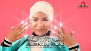 𝗦𝗵𝗮𝗶𝗿𝗮  SELOS NA YAN FRIEND 𝙊𝙛𝙛𝙞𝙘𝙞𝙖𝙡 𝙈𝙪𝙨𝙞𝙘 𝙑𝙞𝙙𝙚𝙤 [upl. by Seely964]