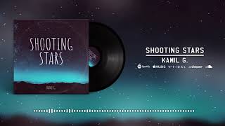 Kamil G  Shooting Stars [upl. by Tterrej]