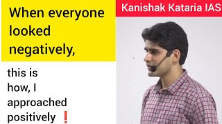 Try to look things positive in all the timeKanishak Kataria IAS upsc ias ips [upl. by Annat]