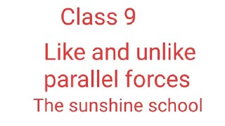 class 9 physics chapter number 4 topic like and unlike parallel forces [upl. by Crifasi]