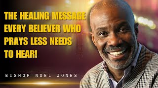 Noel Jones Sermons  A Divine Message of Healing for Those Who Pray Less [upl. by Richarda672]