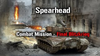 Spearhead  Part 37  Combat Mission Downfall [upl. by Ateekram]