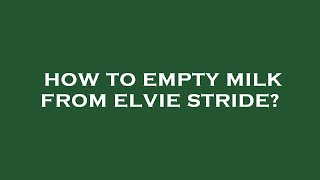 How to empty milk from elvie stride [upl. by Nnylsor541]