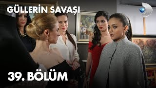 Güllerin Savaşı 39 Bölüm [upl. by Einhoj]