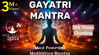 GAYATRI MANTRA 108 Times CHANTING  Soothing amp Relaxing Powerful Mantra For Meditation Inner Peace [upl. by Atse]