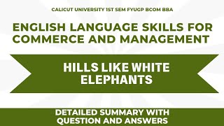 Calicut University 1st Sem FYUGP English Hills Like White Elephants Detailed Video With Q amp A [upl. by Selwyn331]