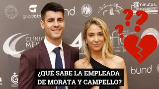 MORATA Y ALICE CAMPELLO la empleada del hogar sobre los motivos de la ruptura [upl. by Tobias]