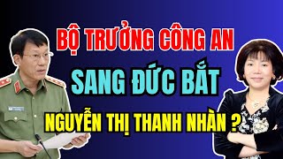 Đại tướng LƯƠNG TAM QUANG sang ĐỨC bắt NGUYỄN THỊ THANH NHÀN Kết quả như thế nào  Duy Ly Radio [upl. by Reham]