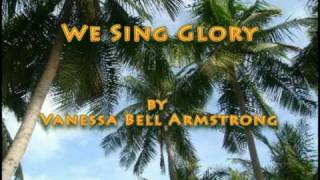 We Sing Glory  Vanessa Bell Armstrong [upl. by Yleik]