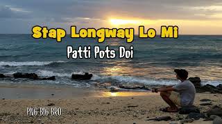 Patti Pots Doi  Stap Longway Lo Mi [upl. by Groveman718]