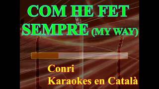 Com he fet sempre My Way Conri  Karaokes en Català [upl. by Siuqcram]