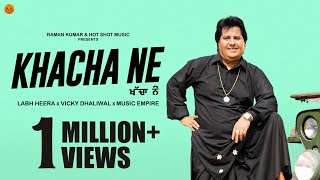 KHACHA NE Official Video Labh Heera  Vicky Dhaliwal New Punjabi Songs 2024Latest Punjabi Songs [upl. by Abshier627]