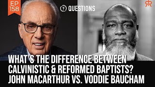 What’s The Difference Between Calvinistic amp Reformed Baptists  John MacArthur amp Voddie Baucham [upl. by Yevoc773]