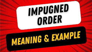 Impugned Order in Law  What does Impugned Order mean [upl. by Adyam]