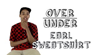 Earl Sweatshirt Ranks quotGame of Thronesquot Twitter and John Stamos  OverUnder [upl. by Serg]