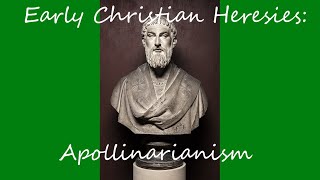 Early Christian Heresies Apollinarianism [upl. by Anderea]