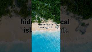 Secret Tropical Islands 🌴 TropicalIslands HiddenGems TravelSecrets IslandEscape Paradise [upl. by Pawsner256]