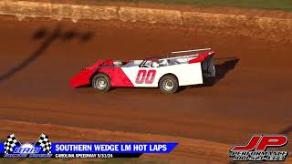 Southern Wedge Late Model Hot Laps  Carolina Speedway 53124 [upl. by Derraj38]