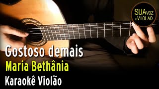 Maria Bethânia  Gostoso demais  Karaokê Violão [upl. by Micheline]