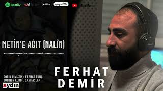 FERHAT DEMİR METİN’E AĞIT  NALÎN  new video [upl. by Kari244]