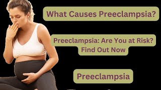 Preeclampsia Are You at Risk Find Out Now  What Causes Preeclampsia  Preeclampsia Triggers [upl. by Mayce624]