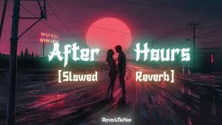 The Weeknd  After Hours Slowed  Reverb [upl. by Shaylynn]