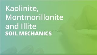 Kaolinite Montmorillonite and Illite  Soil Mechanics [upl. by Ynnav]