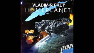 Vladimir FreyHomeplanetTrack 1Medusa [upl. by Noorah272]