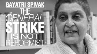 Gayatri Spivak The General Strike Is Not Reformist [upl. by Bambie]