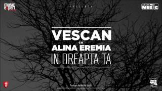 Vescan cu Alina Eremia  In Dreapta Ta Official Single [upl. by Wehtta]