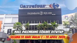 Mall Palembang Square Tutup Selama 14 Hari Mulai 1  14 April 2020 II Social Distancing [upl. by Jeremy]