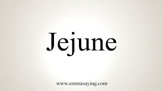 How To Pronounce Jejune [upl. by Arit108]