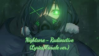 Nightcore  Radioactive LyricsFemale Ver [upl. by Suinuj897]