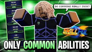 Skillful but I only use COMMON ABILITIES [upl. by Othelia655]