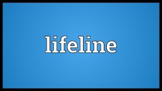 Lifeline Meaning [upl. by Rehportsirhc]