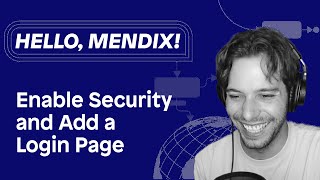 Hello Mendix  Enable Security amp Add a Login Page [upl. by Ranilopa553]