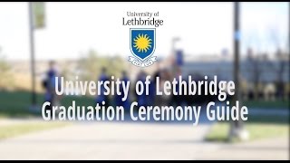 uLethbridge Graduation Ceremony Guide [upl. by Alviani993]