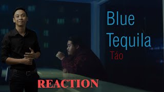 Blue Tequila  Táo  Lộc Nguyễn Reaction [upl. by Attennek]