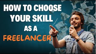 How to Choose the Right Freelancing Skill in 2024  How to Choose Your Skill as a Freelancer [upl. by Carley]