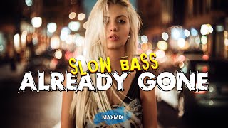 DJ SLOW BASS ALREADY GONE  Klaas amp Mister Ruiz  MAXMIX [upl. by Glenden747]