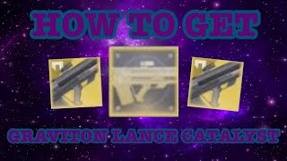 Destiny 2  HOW TO GET THE GRAVITON LANCE CATALYST [upl. by Utta]