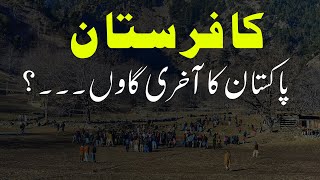 LAST VILLAGE OF PAKISTAN  Amazing facts about kalash valley Kafiristan in pakistan  Kafiristan [upl. by Helfant]