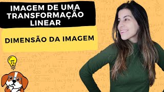 COMO DETERMINAR A IMAGEM DE UMA TRANSFORMAÇÃO LINEAR Base e Dimensão  Álgebra Linear [upl. by Feerahs]