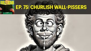 75  Samuel 2125 Churlish WallPissers [upl. by Hokanson]