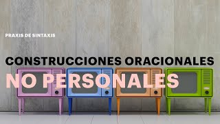 Construcciones oracionales NO PERSONALES🪆 Sintaxis 44 [upl. by Ahsiekat]